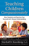 Teaching Children Compassionately How Students & Teachers Can Succeed with Mutual Understanding