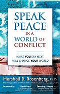 Speak Peace in a World of Conflict What You Say Next Will Change Your World
