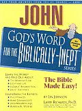 John Gods Word For The Biblically Inept