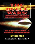The Dulce Wars: Underground Alien Bases and the Battle for Planet Earth: This is Not Science Fiction. . .A True-To-Life War Of The Wo
