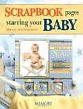 Scrapbook Pages Starring Your Baby 250 All New Page Ideas