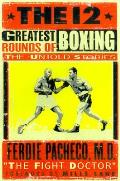 12 Greatest Rounds In Boxing The Untold Stories