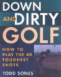 Down & Dirty Golf How To Play The 40 Tou