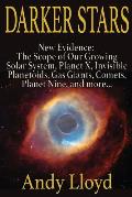 Darker Stars: New Evidence: The Scope of Our Growing Solar System, Planet X, Invsible Planetoids, Gas Giants, Comets, Planet Nine, a