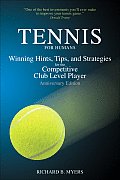 Tennis for Humans Winning Hints Tips & Strategies for the Competitive Club Level Player