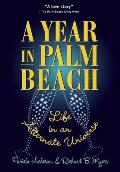 A Year in Palm Beach: Life in an Alternate Universe
