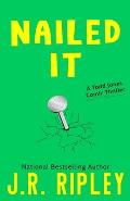 Nailed It: A Todd Jones comic thriller