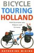 Bicycle Touring Holland With Excursions Into Belgium & Germany