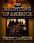 The Haunting of America: Ghosts & Legends of America's Haunted Past