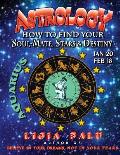ASTROLOGY - How to find your Soul-Mate, Stars and Destiny - Aquarius: Jan 20 - Feb 18