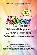 The Happiness Toolkit: Get Happy! Stay Happy! 21 Powerful Action Tools