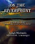 On the Riverfront: Ottumwa, Iowa From Turkey Island to the Mixmaster