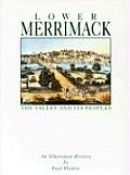 Lower Merrimack, the Valley & Its Peoples: An Illustrated History