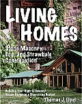 Living Homes: Stone Masonry, Log, and Strawbale Construction: Building Your High-Efficiency Dream Home on a Shoestring Budget