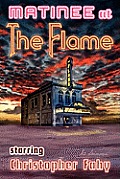 Matinee at the Flame - Hard Cover