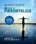 Mayo Clinic on Fibromyalgia: Strategies to Take Back Your Life