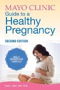 Mayo Clinic Guide to a Healthy Pregnancy 2nd Edition Fully Revised & Updated