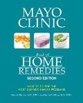 Mayo Clinic Book of Home Remedies (Second Edition): What to Do for the Most Common Health Problems