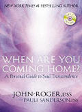 When Are You Coming Home?: A Personal Guide to Soul Transcendence [With CD]
