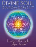 Divine Soul Empowerment: Living in the Light
