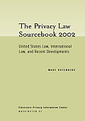 Privacy Law Sourcebook 2002 United States Law International Law & Recent Developments