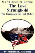 The Last Stronghold: The Campaign for Fort Fisher