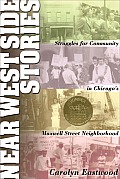 Near West Side Stories : Struggles for Community in Chicago's Maxwell Street Neighborhood (02 Edition)