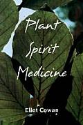 Plant Spirit Medicine The Healing Power of Plants