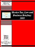 Mexico Tax, Law and Business Briefing: 2005