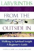 Labyrinths from the Outside in Walking to Spiritual Insight A Beginners Guide