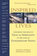 Inspired Lives Exploring the Role of Faith & Spirituality in the Lives of Extraordinary People