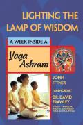Lighting The Lamp Of Wisdom A Week Inside a Yoga Ashram