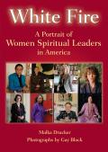 White Fire A Portrait of Women Spiritual Leaders in America