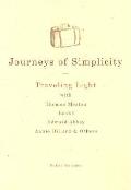 Journeys of Simplicity Traveling Light with Thomas Merton Basho Edward Abbey Annie Dillard & Others