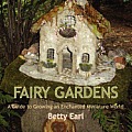 Fairy Gardens A Guide to Growing an Enchanted Miniature World