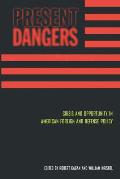 Present Dangers: Crisis and Opportunity in America's Foreign and Defense Policy