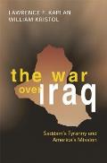 The War Over Iraq: Saddam's Tyranny and America's Mission