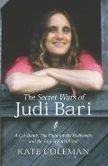 The Secret Wars of Judi Bari: A Car Bomb, the Fight for the Redwoods, and the End of Earth First