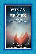 On the Wings of Heaven A True Story from a Messenger of Love