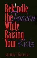 Rekindle Passion While Raising Your Kids