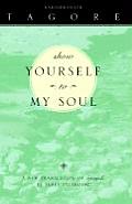 Show Yourself to My Soul: A New Translation of Gitanjali
