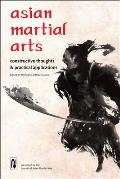 Asian Martial Arts Constructive Thoughts & Practical Applications