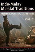 Indo-Malay Martial Traditions, Vol. 2: Aesthetics, Mysticism, & Combatives