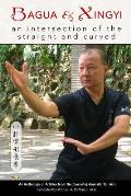 Bagua and Xingyi: An Intersection of the Straight and Curved