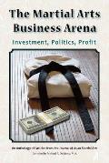 The Martial Arts Business Arena: Investment, Politics, Profit