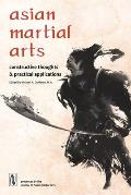Asian Martial Arts: Constructive Thoughts and Practical Applications: Constructive Thoughts & Practical Applications