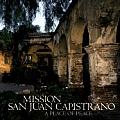 Mission San Juan Capistrano A Place of Peace