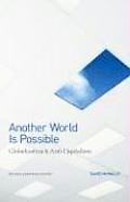 Another World Is Possible Globalization & Anti Capitalism