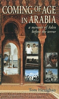 Coming of Age in Arabia A Memoir of Aden Before the Terror