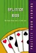 Practice Your Bidding: Splinter Bids